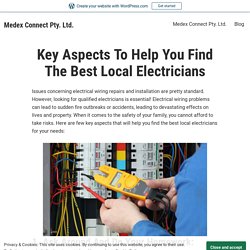 Key Aspects To Help You Find The Best Local Electricians – Medex Connect Pty. Ltd.