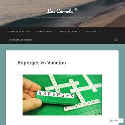 Asperger vs Vaccins – Les Carnets ©