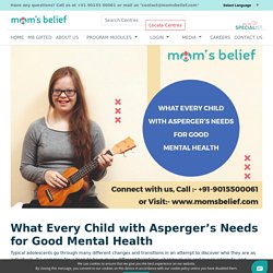 What Every Child With Aspergers Needs To Have Good Mental Health