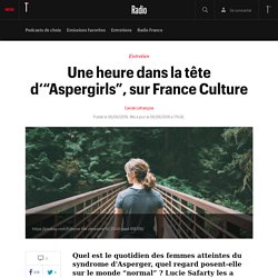 Une heure dans la tête d‘“Aspergirls”, sur France Culture
