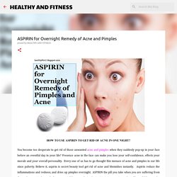 ASPIRIN for Overnight Remedy of Acne and Pimples