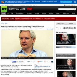 Assange arrest warrant upheld by Swedish court