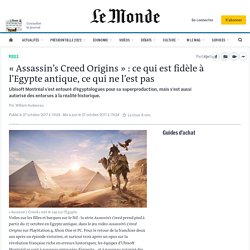« Assassin’s Creed Origins » : ce qui est fidèle à l’Egypte antique, ce qui ne l’est pas