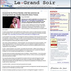 Assassinat du Prince Bandar, chef des services de renseignement de l'Arabie Saoudite (Asia Times) par Pepe ESCOBAR