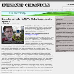 Snowden reveals HAARP’s Global Assassination Agenda « The Internet Chronicle