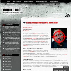 Is The Assassination Of Alex Jones Next? « Truther.org News