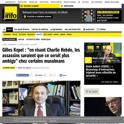 Gilles Kepel : "en visant Charlie Hebdo, les assassins savaient que ce serait plus ambigu" chez certains musulmans