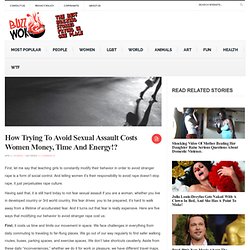 How Trying To Avoid Sexual Assault Costs Women Money, Time And Energy!?
