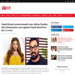 Payal Ghosh sexual assault case: Richa Chadha files defamation case against Payal Ghosh for Rs 1.1 crore