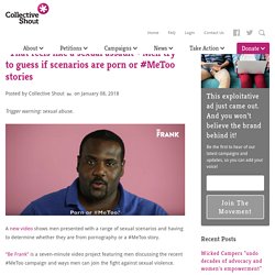 “That feels like a sexual assault”: Men try to guess if scenarios are porn or #MeToo stories - Collective Shout