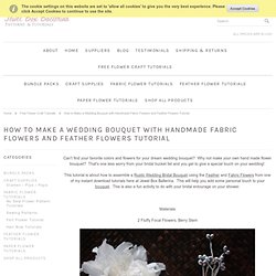 How To Make A Bridal Bouquet With Feather and Fabric Flowers | Flower Making Tutorials