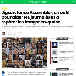 Jigsaw lance Assembler, un outil pour aider les journalistes à repérer les images truquées