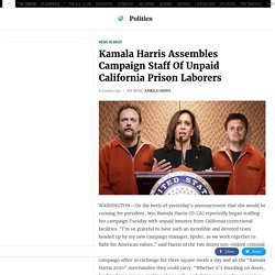 Kamala Harris Assembles Campaign Staff Of Unpaid California Prison Laborers