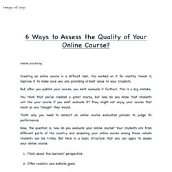6 Ways to Assess the Quality of Your Online Course
