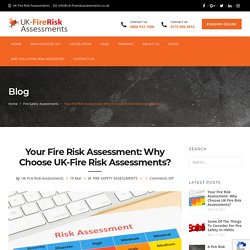 Your Fire Risk Assessment: Why Choose UK-Fire Risk Assessments?