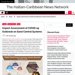 Impact Assessment of COVID-19 Outbreak on Sand Control Systems – The Haitian-Caribbean News Network