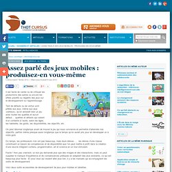 Assez parlé des jeux mobiles : produisez-en vous-même