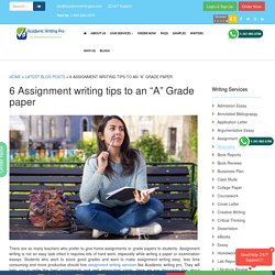 6 Assignment writing tips to an "A" Grade paper - AcademicWritingPro