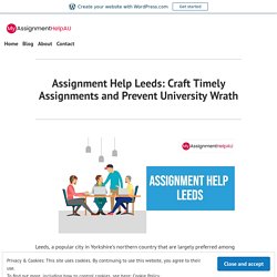 Assignment Help Leeds: Craft Timely Assignments and Prevent University Wrath