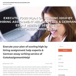 Execute your plan of scoring high by hiring assignment help experts & German essay writing service of GotoAssignmentHelp!