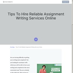 Tips To Hire Reliable Assignment Writing Services Online