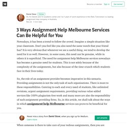 3 Ways Assignment Help Melbourne Services Can Be Helpful for You