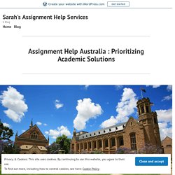 Assignment Help Australia : Prioritizing Academic Solutions – Sarah's Assignment Help Services