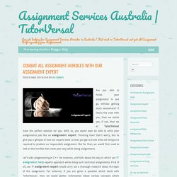 Combat All Assignment-Hurdles with Our Assignment Expert