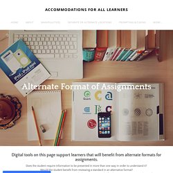 Alternate Format of Assignments - ACCOMMODATIONS FOR ALL LEARNERS