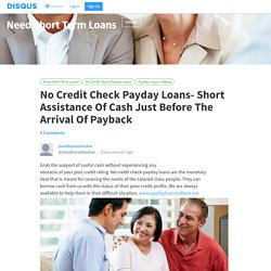 No Credit Check Payday Loans- Short Assistance Of Cash Just Before The Arrival Of Payback · Need Short Term Loans