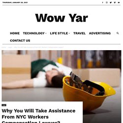 Why You Will Take Assistance From NYC Workers Compensation Lawyer