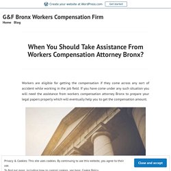 When You Should Take Assistance From Workers Compensation Attorney Bronx?