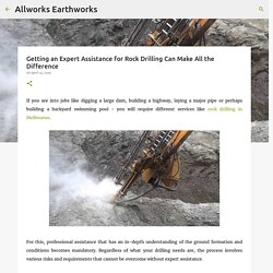 Getting an Expert Assistance for Rock Drilling Can Make All the Difference