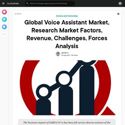 Global Voice Assistant Market, Research Market Factors, Revenue, Challenges, Forces Analysis