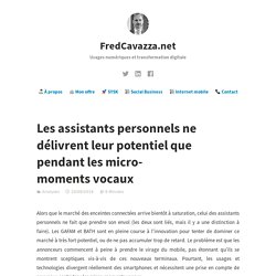 Cavazza (2018) Les assistants personnels ne délivrent leur potentiel que pendant les micro-moments vocaux