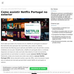 Como assistir Netflix Portugal no exterior?