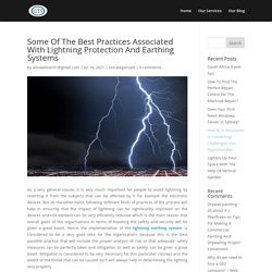 Some Of The Best Practices Associated With Lightning Protection And Earthing Systems - SEO World GTS