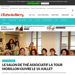 Le salon de thé associatif La Tour Morillon ouvre le 10 juillet - L'Écho du Berry