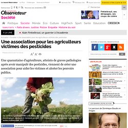 Une association pour les agriculteurs victimes des pesticides - Société