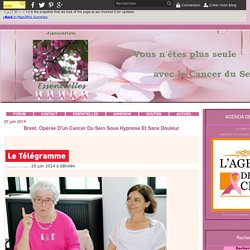 Brest. Opérée d'un cancer du sein sous hypnose et sans douleur - Le blog de l' Association-Essentielles