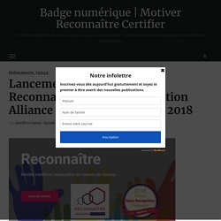 Lancement de l’association Reconnaître – Open Recognition Alliance – Webinaire 25 juin 2018 – Badge numérique