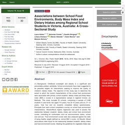 Int. J. Environ. Res. Public Health 14/08/19 Associations between School Food Environments, Body Mass Index and Dietary Intakes among Regional School Students in Victoria, Australia: A Cross-Sectional Study