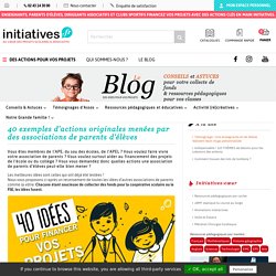 40 exemples d'actions originales menées par des associations de parents d'élèves - Le blog d'Initiatives