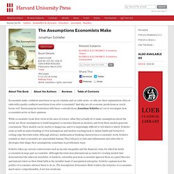 The Assumptions Economists Make - Jonathan Schlefer