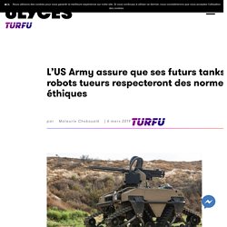 L'US Army assure que ses futurs tanks robots tueurs respecteront des normes éthiques