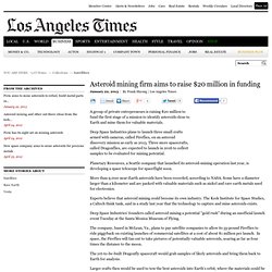 Asteroid-mining company seeks $20 million in funding. - latimes.com