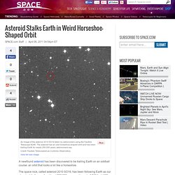 Asteroid Stalks Earth in Weird Horseshoe-Shaped Orbit