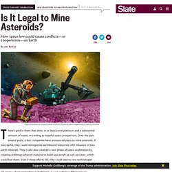 Asteroid mining and space law: Who gets to profit from outer space platinum?