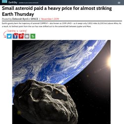 Small asteroid paid a heavy price for almost striking Earth Thursday