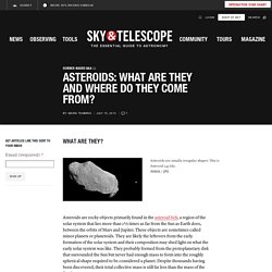 Asteroids: What Are They and Where Do They Come From? - Sky & Telescope - Sky & Telescope
